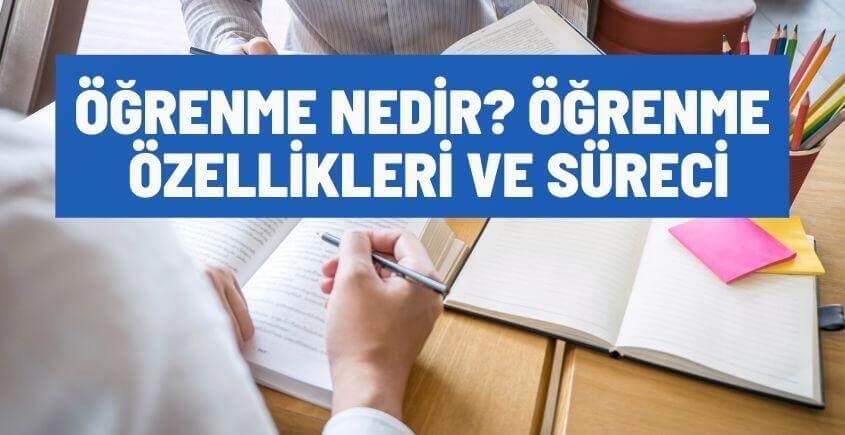 ogrenme nedir ogrenme ozellikleri ve sureci